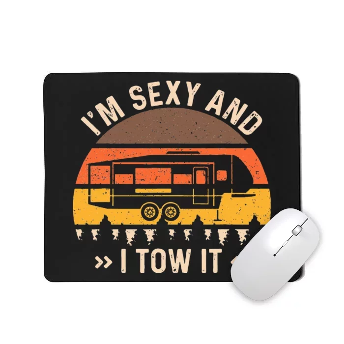 Im Sexy And I Tow It I'm Sexy And I Tow It Camping RV Mousepad