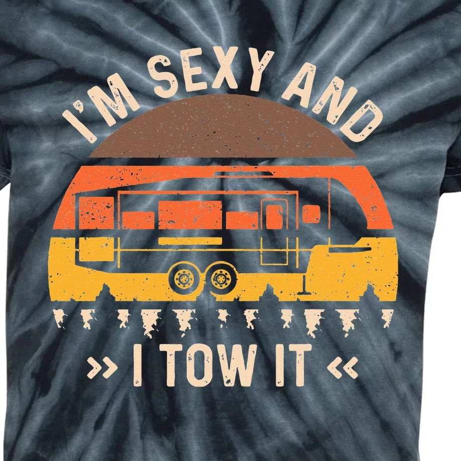 Im Sexy And I Tow It I'm Sexy And I Tow It Camping RV Kids Tie-Dye T-Shirt