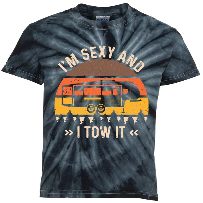 Im Sexy And I Tow It I'm Sexy And I Tow It Camping RV Kids Tie-Dye T-Shirt