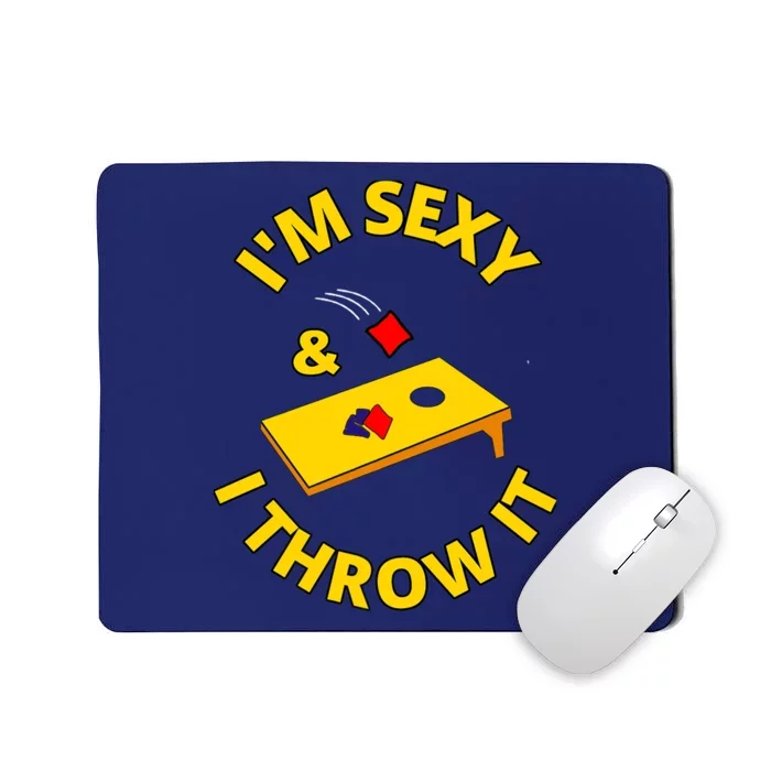 I'm Sexy And I Throw It Cornhole Bean Bag Sacks Corn Hole Premium Mousepad