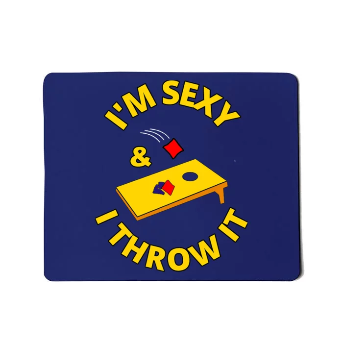 I'm Sexy And I Throw It Cornhole Bean Bag Sacks Corn Hole Premium Mousepad