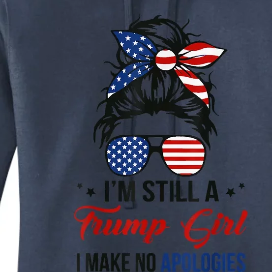 I'm Still A Trump Girl, I Make No Apologies Trump 2024 Women's Pullover Hoodie