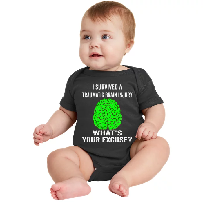 I Survived A Traumatic Brain Injury Whats Your Excuse Baby Bodysuit