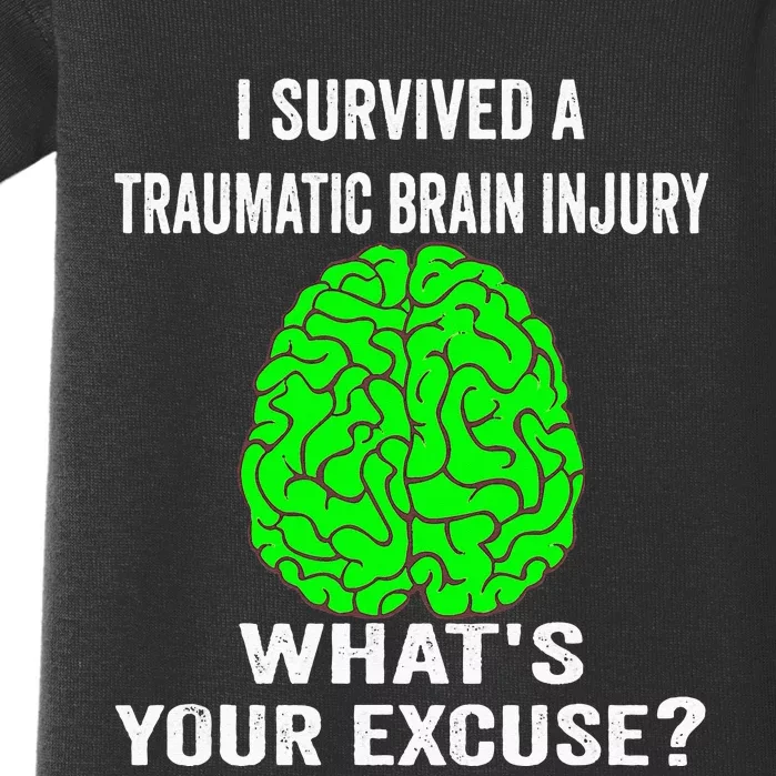 I Survived A Traumatic Brain Injury Whats Your Excuse Baby Bodysuit