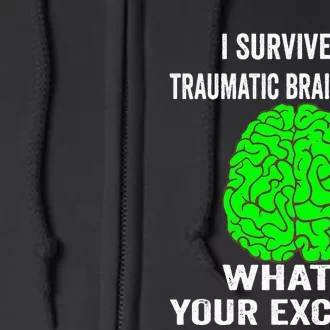 I Survived A Traumatic Brain Injury Whats Your Excuse Full Zip Hoodie