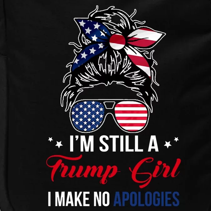 I'm Still A Trump Girl I Make No Apologies Impact Tech Backpack