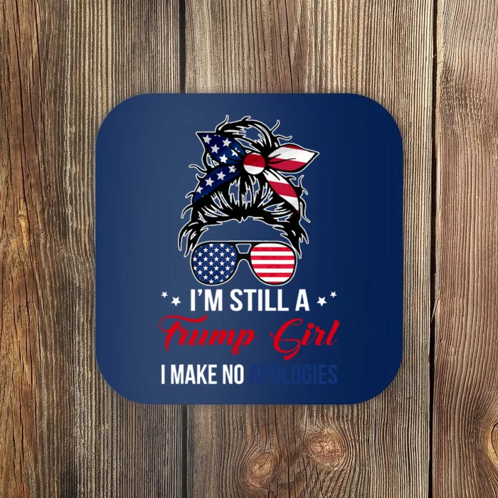 I'm Still A Trump Girl I Make No Apologies Coaster