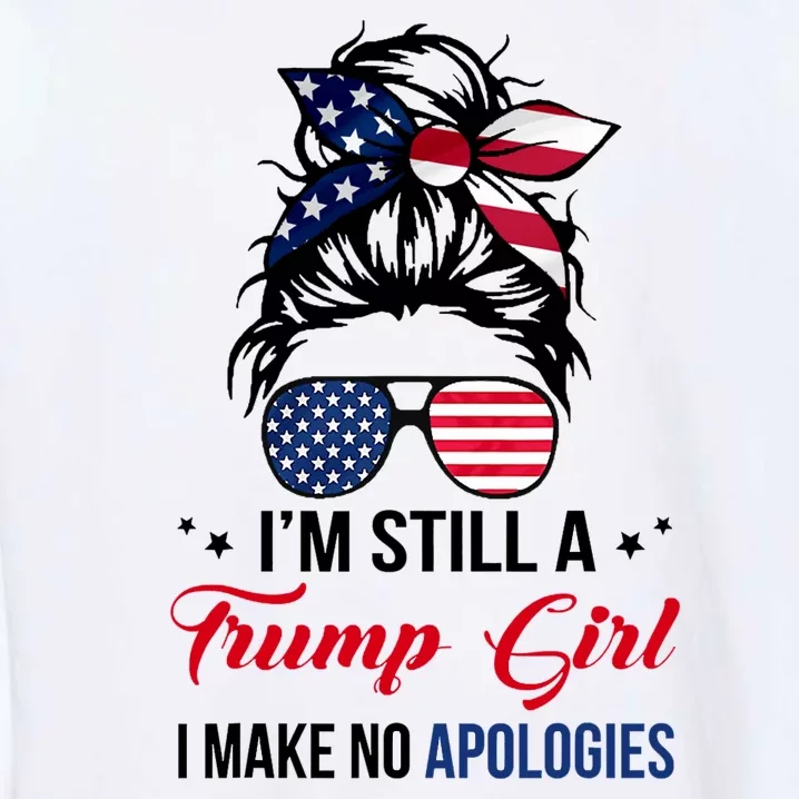 I'm Still A Trump Girl I Make No Apologies Garment-Dyed Sweatshirt