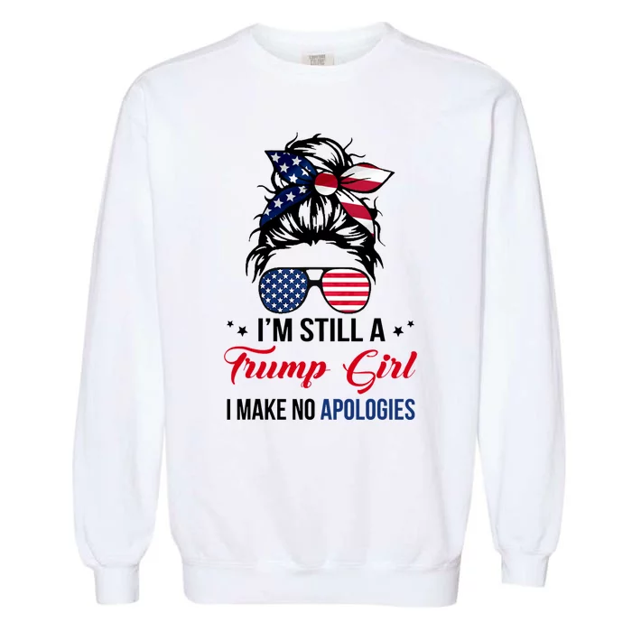 I'm Still A Trump Girl I Make No Apologies Garment-Dyed Sweatshirt