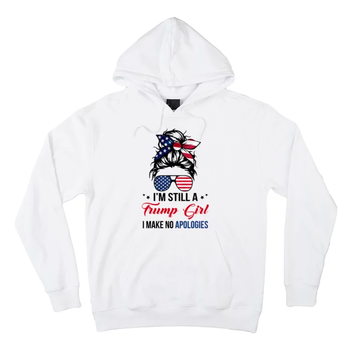 I'm Still A Trump Girl I Make No Apologies Hoodie