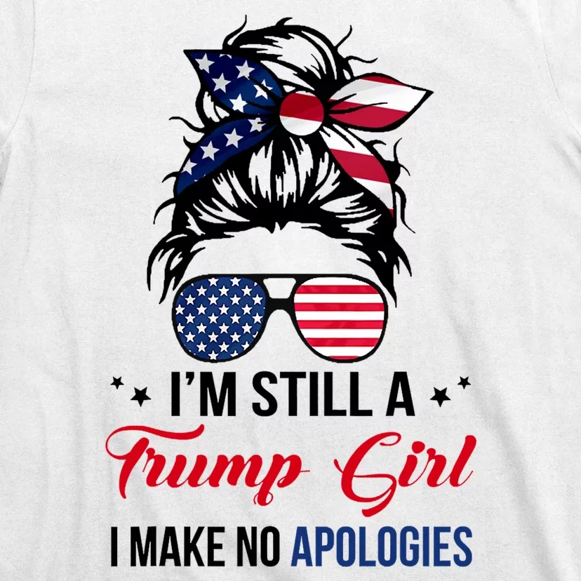 I'm Still A Trump Girl I Make No Apologies T-Shirt