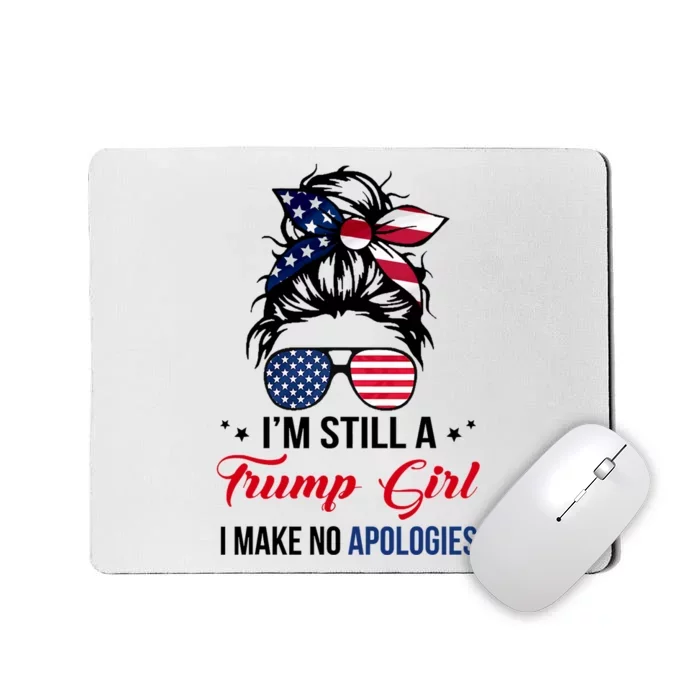 I'm Still A Trump Girl I Make No Apologies Mousepad