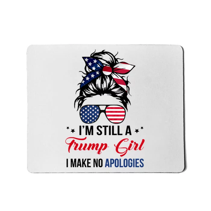 I'm Still A Trump Girl I Make No Apologies Mousepad