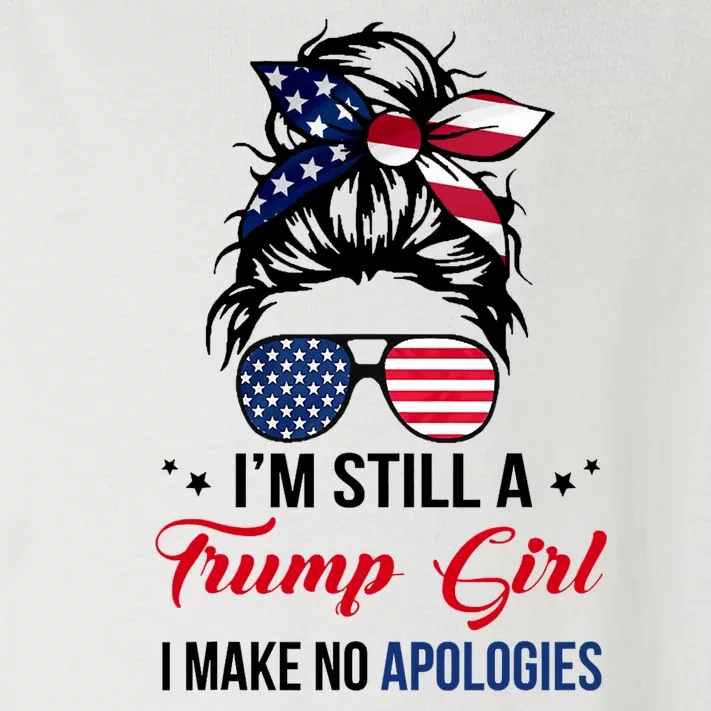 I'm Still A Trump Girl I Make No Apologies Toddler Long Sleeve Shirt