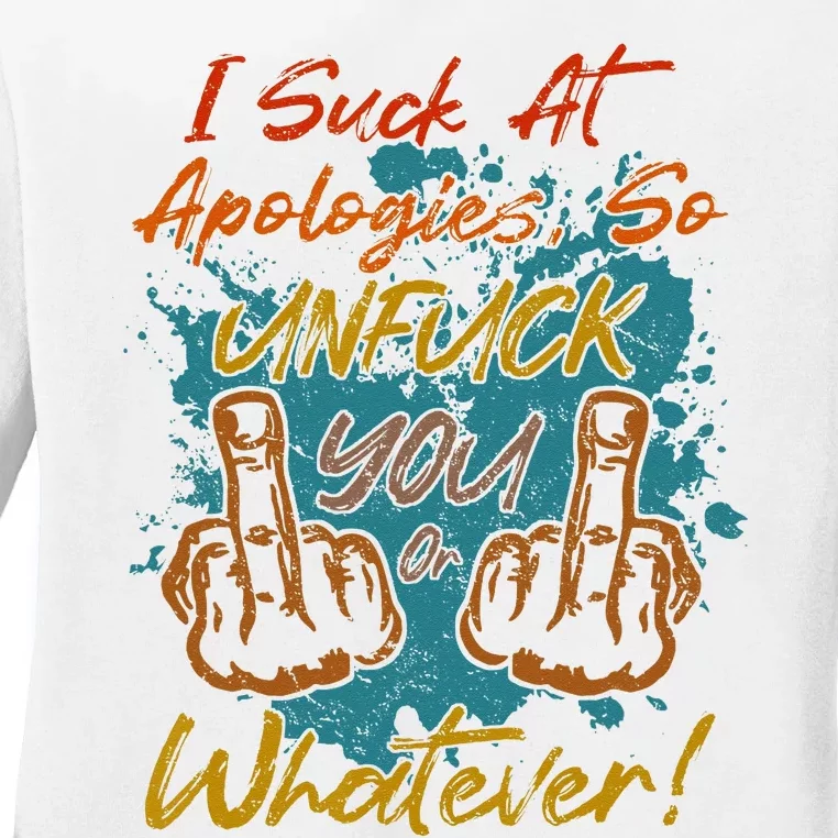 I Suck At Apologies Funny Sarcastic Sarcasm Sassy Saying Ladies Long Sleeve Shirt