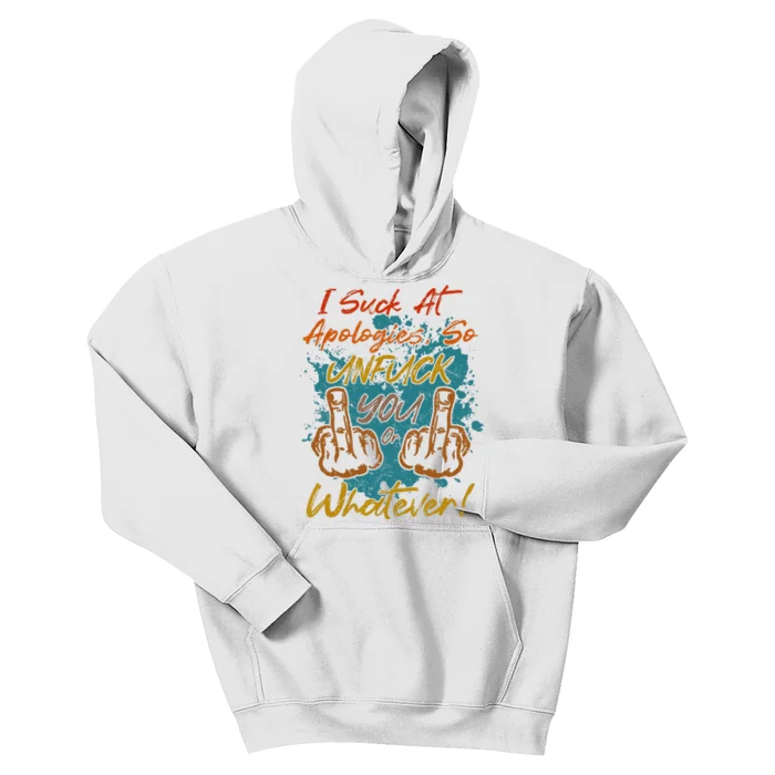 I Suck At Apologies Funny Sarcastic Sarcasm Sassy Saying Kids Hoodie