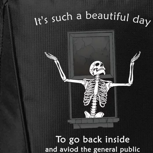 ItS Such A Beautiful Day To Go Back Inside Funny Skeleton City Backpack