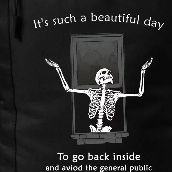 ItS Such A Beautiful Day To Go Back Inside Funny Skeleton Daily Commute Backpack