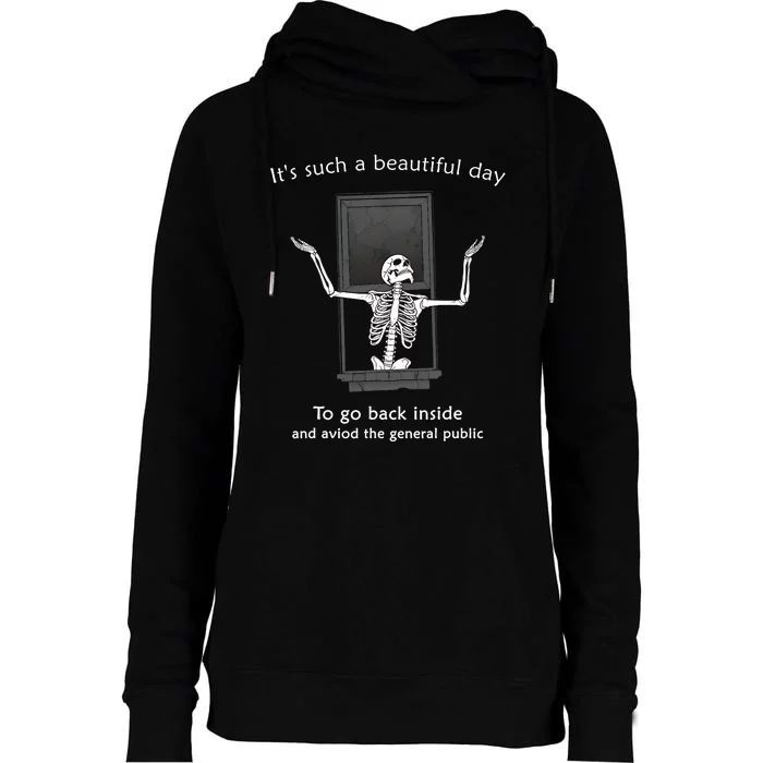 ItS Such A Beautiful Day To Go Back Inside Funny Skeleton Womens Funnel Neck Pullover Hood