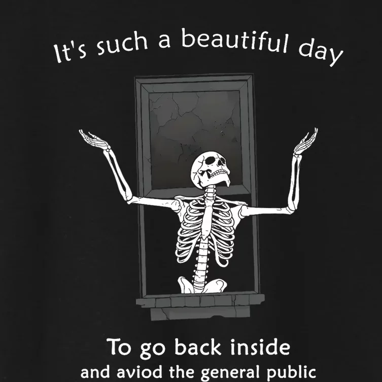 ItS Such A Beautiful Day To Go Back Inside Funny Skeleton Women's Crop Top Tee