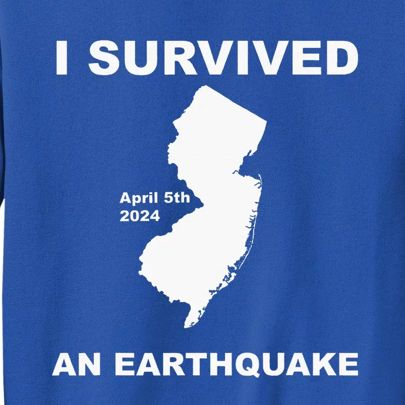 I Survived An Earthquake April 5th 2024 Tall Sweatshirt