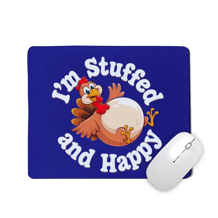 IM Stuffed And Happy Funny Thanksgiving And Turkey Day Design Gift Mousepad