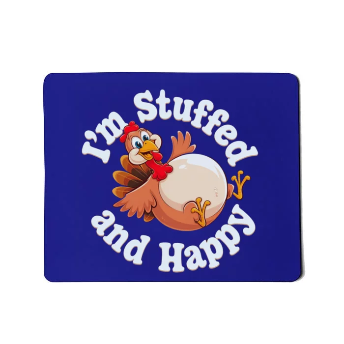 IM Stuffed And Happy Funny Thanksgiving And Turkey Day Design Gift Mousepad