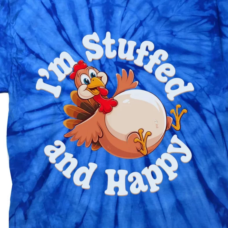 IM Stuffed And Happy Funny Thanksgiving And Turkey Day Design Gift Tie-Dye T-Shirt