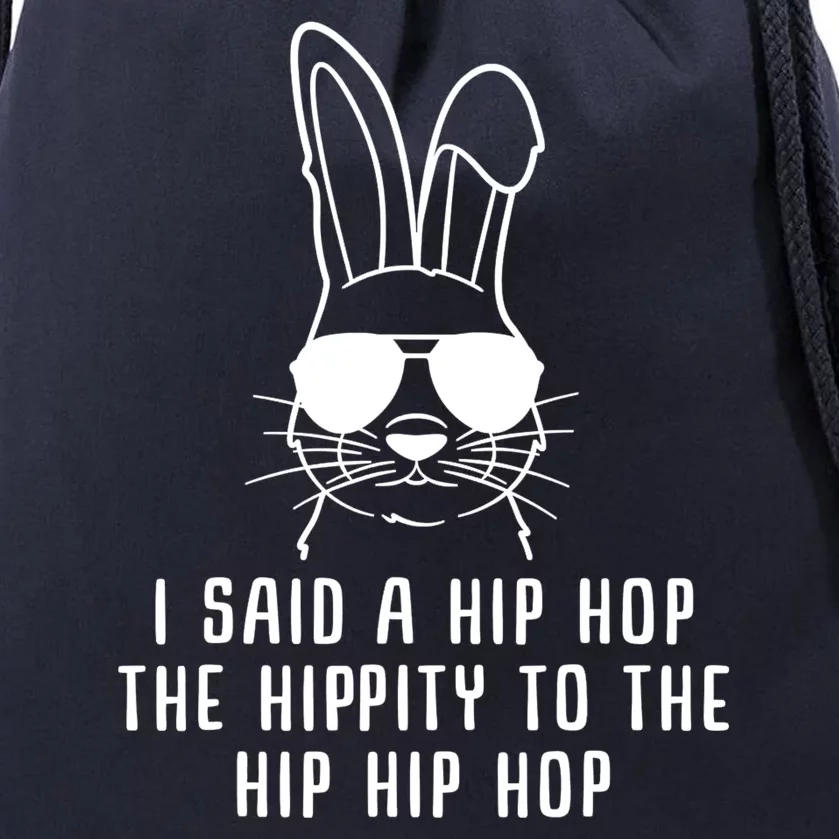 I Said A Hip Hop The Hippity To The Hip Hip Hop Easter Drawstring Bag