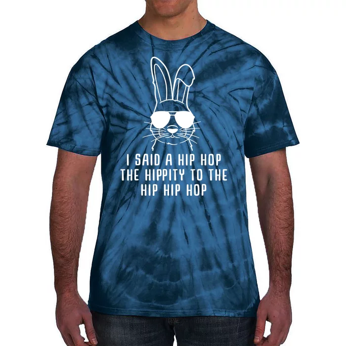 I Said A Hip Hop The Hippity To The Hip Hip Hop Easter Tie-Dye T-Shirt