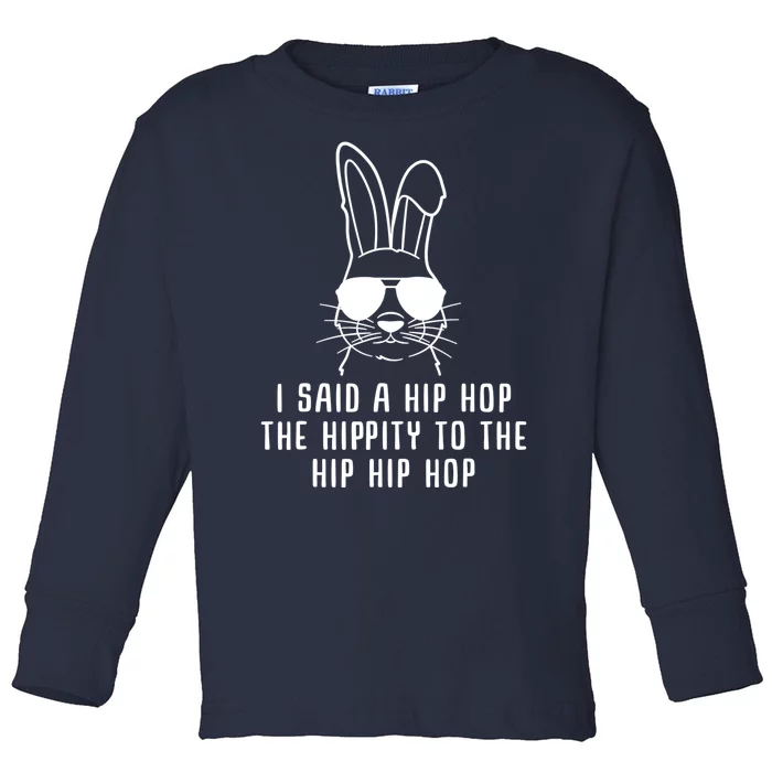 I Said A Hip Hop The Hippity To The Hip Hip Hop Easter Toddler Long Sleeve Shirt