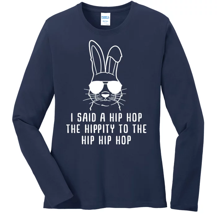 I Said A Hip Hop The Hippity To The Hip Hip Hop Easter Ladies Long Sleeve Shirt