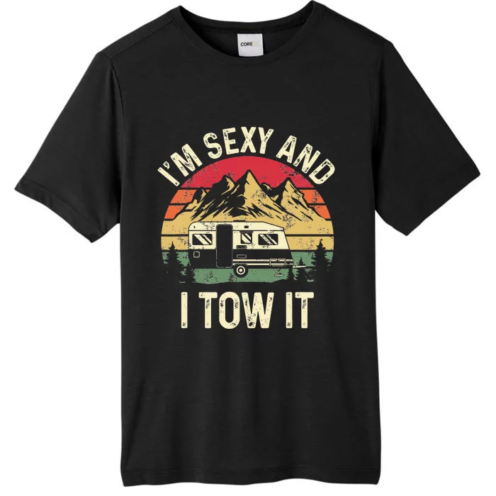 IM Sexy And I Tow It Funny Camper Trailer Rv ChromaSoft Performance T-Shirt