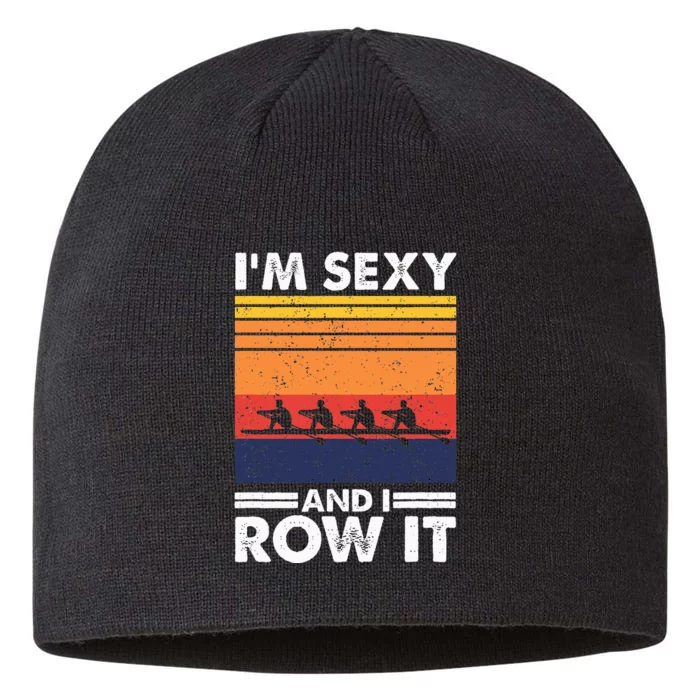 I'm Sexy And I Row It Retro Rowing Crew 8 1/2in Sustainable Knit Beanie