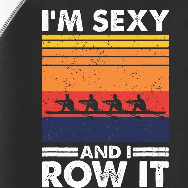 I'm Sexy And I Row It Retro Rowing Crew Toddler Fine Jersey T-Shirt