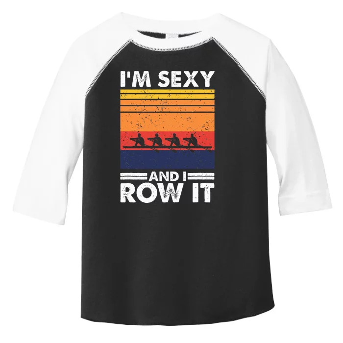 I'm Sexy And I Row It Retro Rowing Crew Toddler Fine Jersey T-Shirt