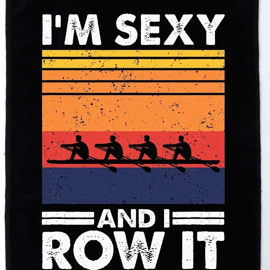 I'm Sexy And I Row It Retro Rowing Crew Platinum Collection Golf Towel