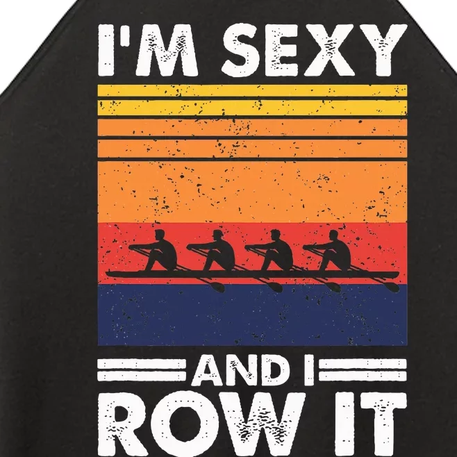 I'm Sexy And I Row It Retro Rowing Crew Women’s Perfect Tri Rocker Tank