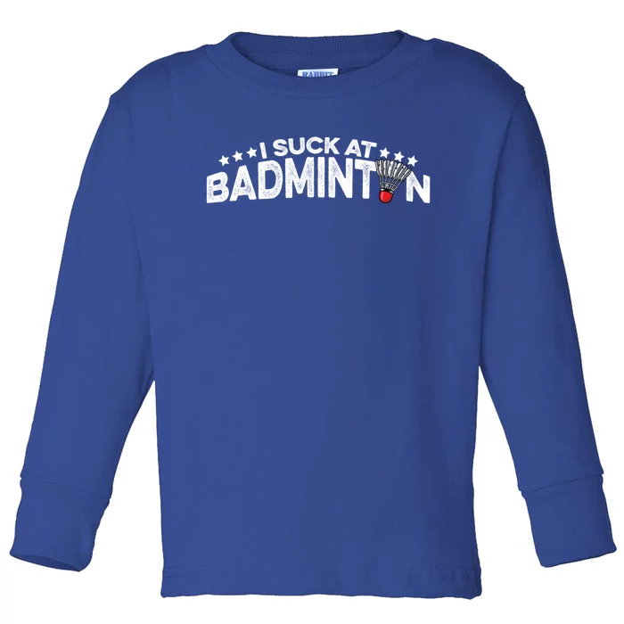 I Suck At Badminton Graphic Badminton Player Shuttlecock Funny Gift Toddler Long Sleeve Shirt