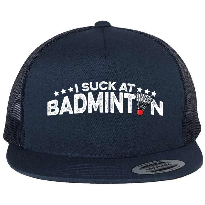 I Suck At Badminton Graphic Badminton Player Shuttlecock Funny Gift Flat Bill Trucker Hat