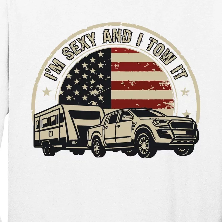 Im Sexy And I Tow It Long Sleeve Shirt