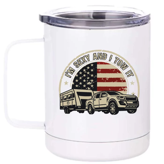 Im Sexy And I Tow It Front & Back 12oz Stainless Steel Tumbler Cup