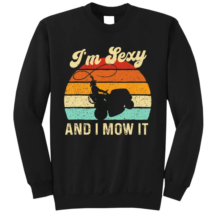 Im Sexy And I Mow It Landscaper Lawn Trimmer Landscaping Sweatshirt