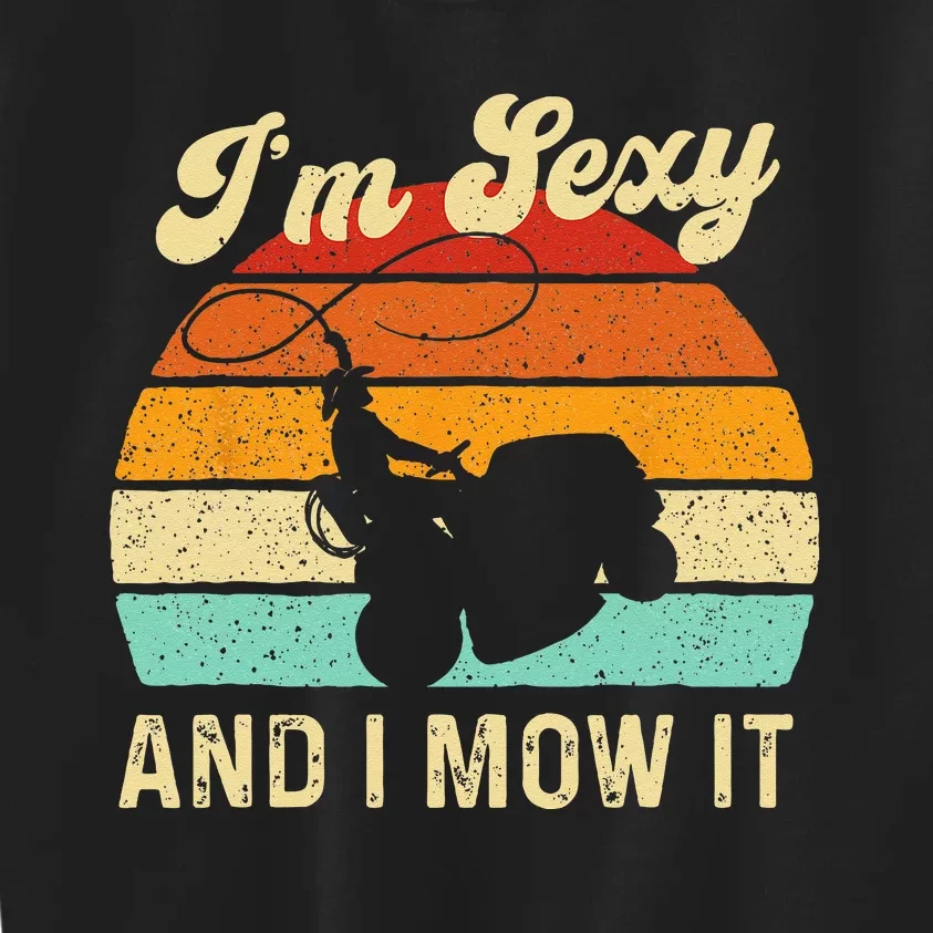 Im Sexy And I Mow It Landscaper Lawn Trimmer Landscaping Kids Sweatshirt