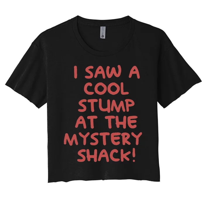 I Saw A Cool Stump At The Mystery Shack! Women's Crop Top Tee