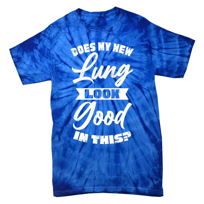 I Survived A Double Lung Transplant Awareness Funny Gift Tie-Dye T-Shirt