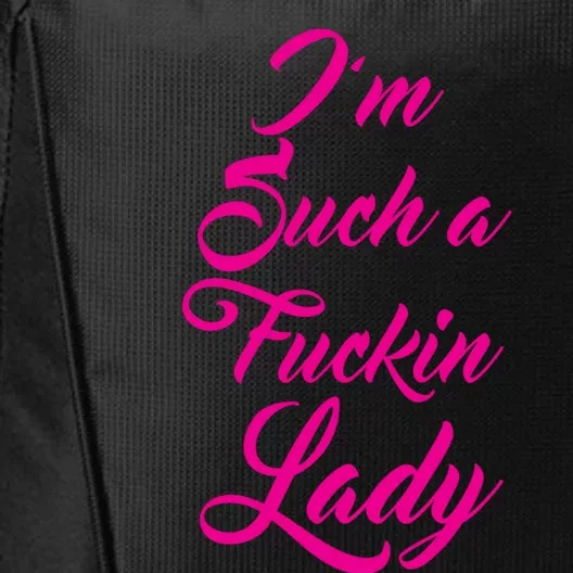 Im Such A Fucking Lady Gift Who Love To Swear Great Gift City Backpack