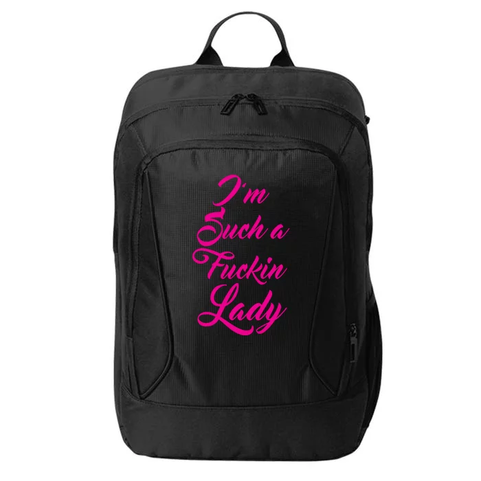 Im Such A Fucking Lady Gift Who Love To Swear Great Gift City Backpack