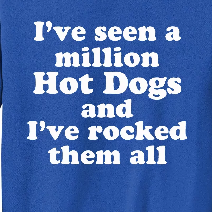 Ive Seen A Million Hot Dogs Tall Sweatshirt