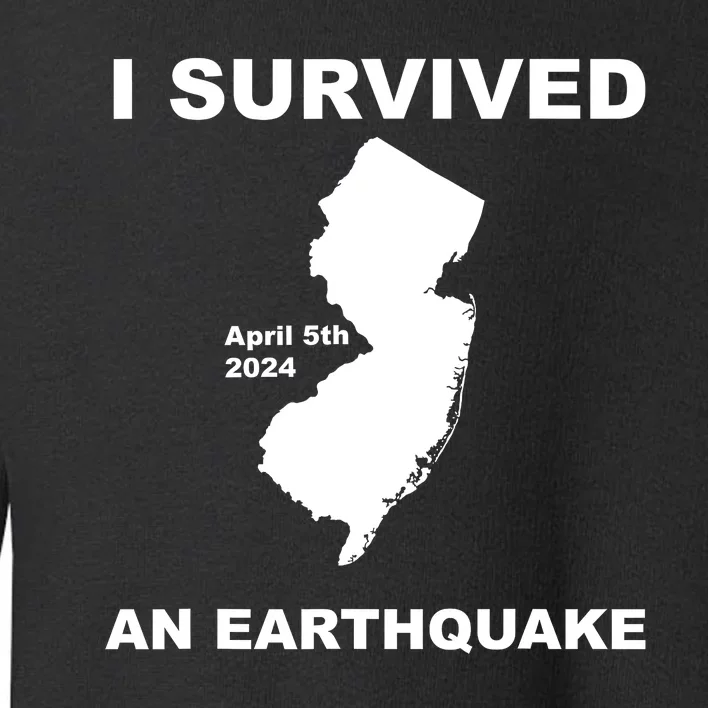 I Survived An Earthquake April 5th 2024 Toddler Sweatshirt